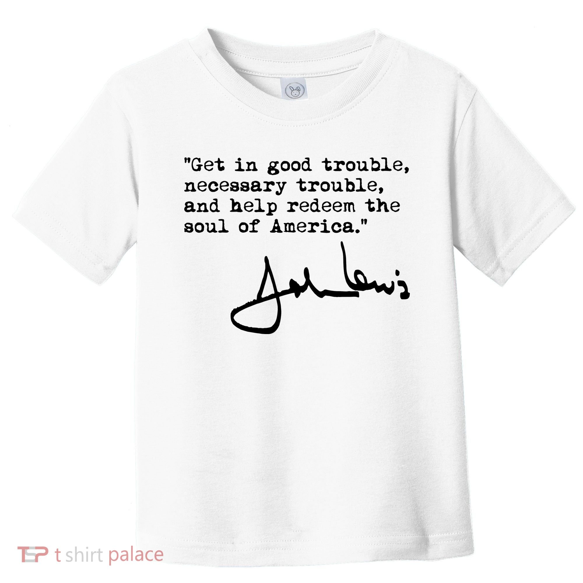 Get In Good Necessary Trouble John Lewis Social Justice Gift Toddler T-Shirt