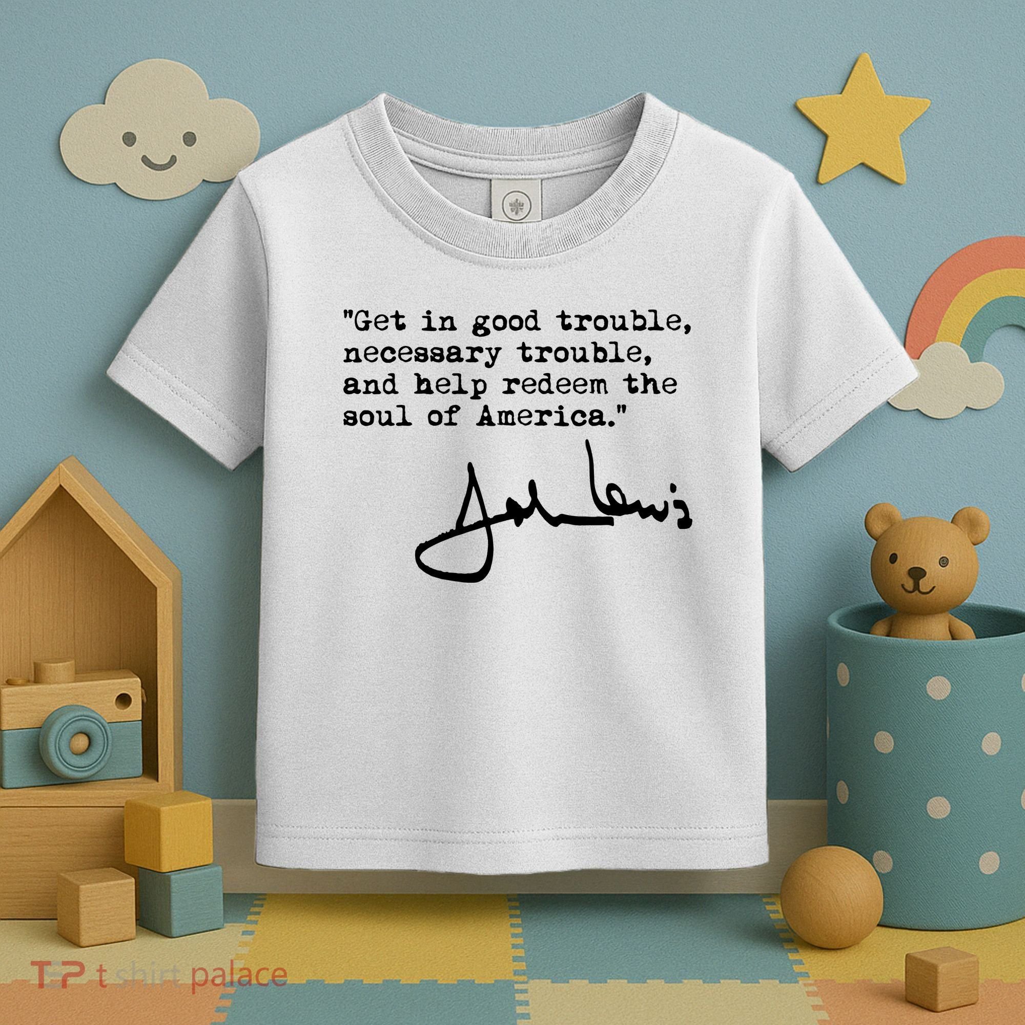 Get In Good Necessary Trouble John Lewis Social Justice Gift Toddler T-Shirt