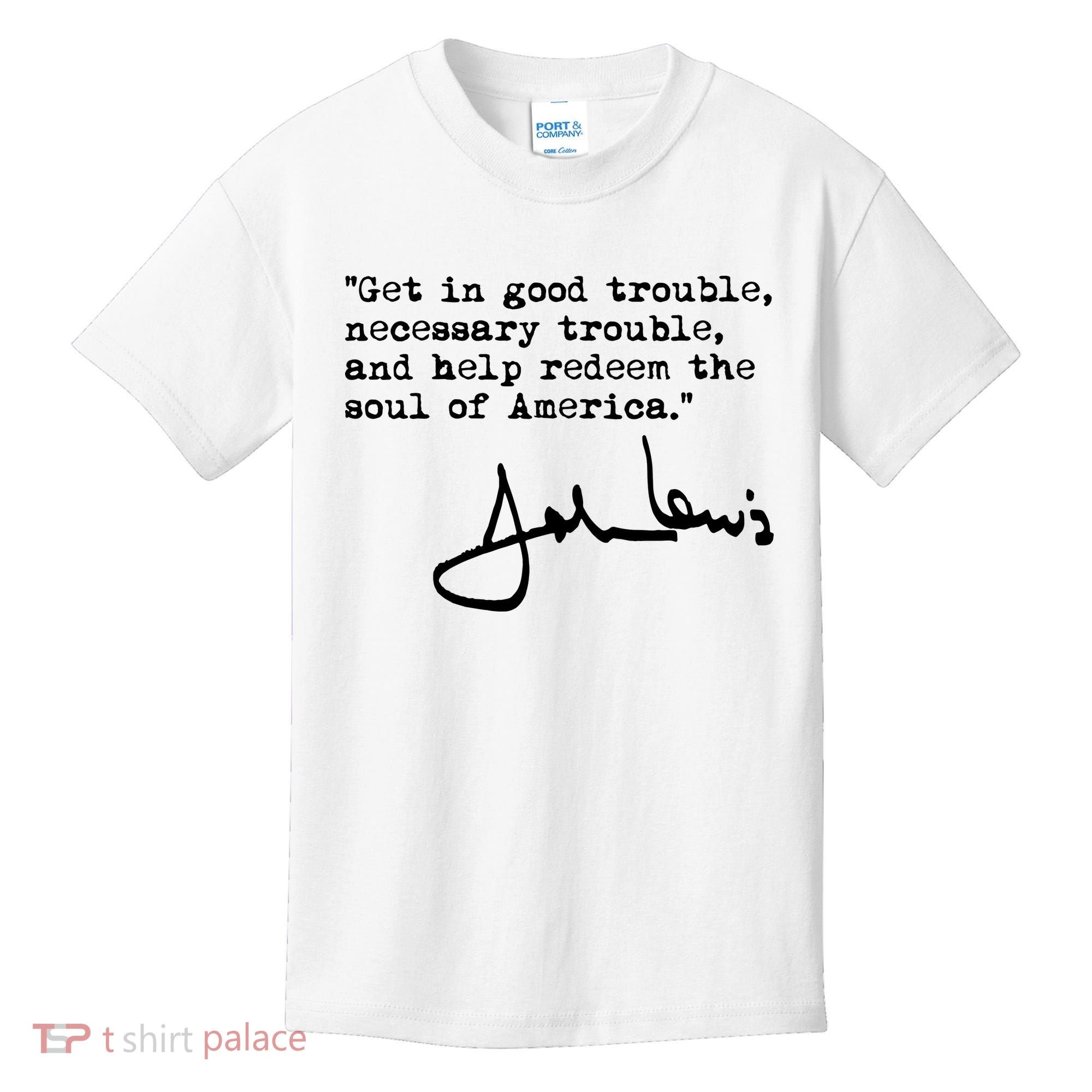 Get In Good Necessary Trouble John Lewis Social Justice Gift Kids T-Shirt