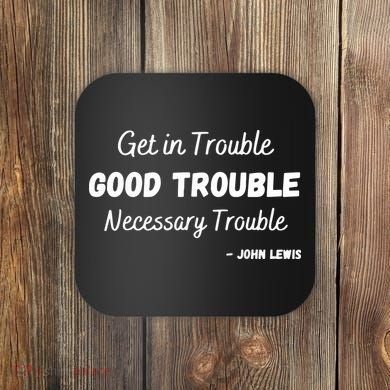 Get In Good Necessary Trouble Civil Rights John Lewis Coaster