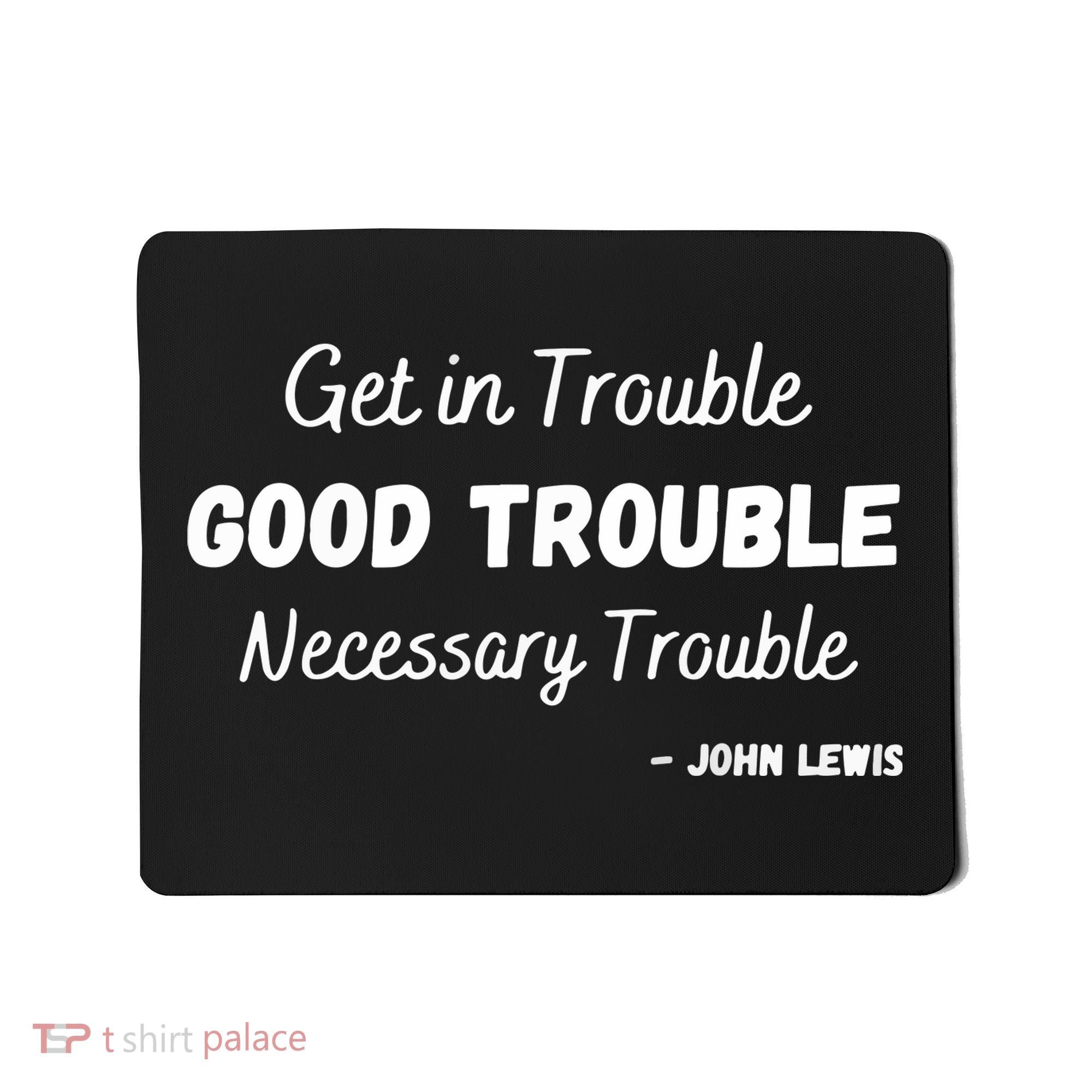 Get In Good Necessary Trouble Civil Rights John Lewis Mousepad
