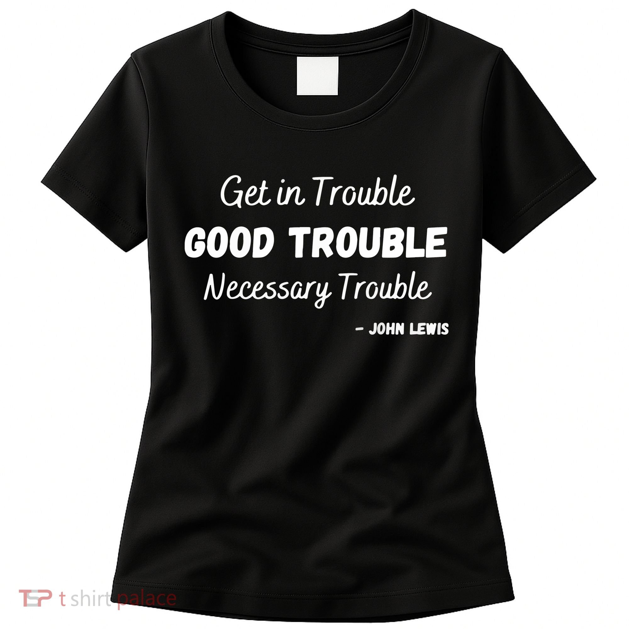 Get In Good Necessary Trouble Civil Rights John Lewis Women's T-Shirt