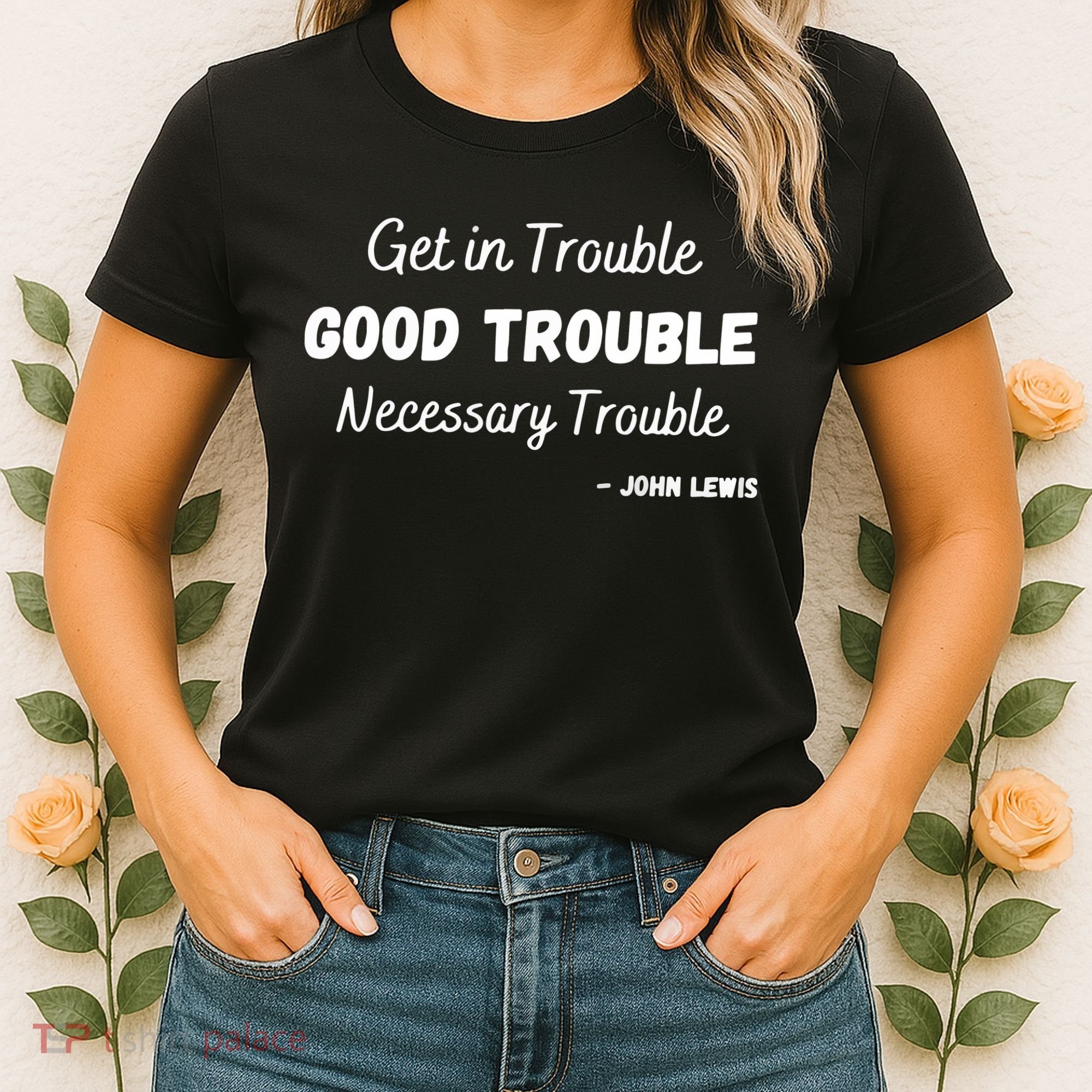 Get In Good Necessary Trouble Civil Rights John Lewis Women's T-Shirt