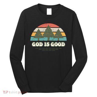 God Is Good Long Sleeve Shirt