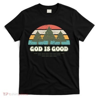 God Is Good T-Shirt