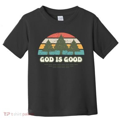 God Is Good Toddler T-Shirt
