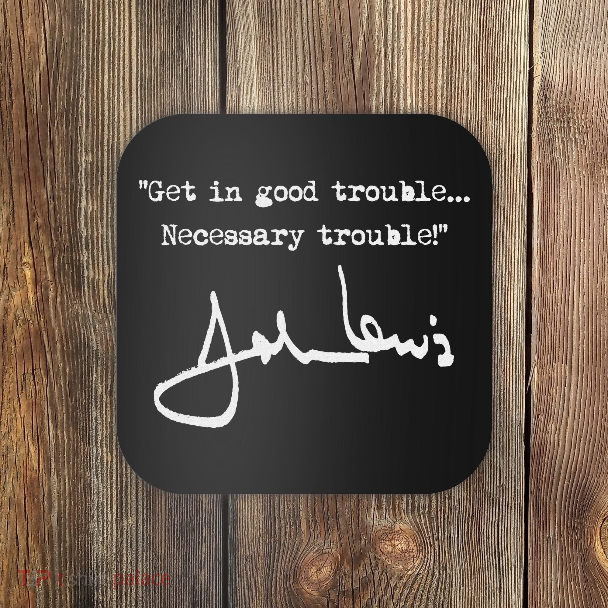 Get In Good Necessary Trouble John Lewis Coaster