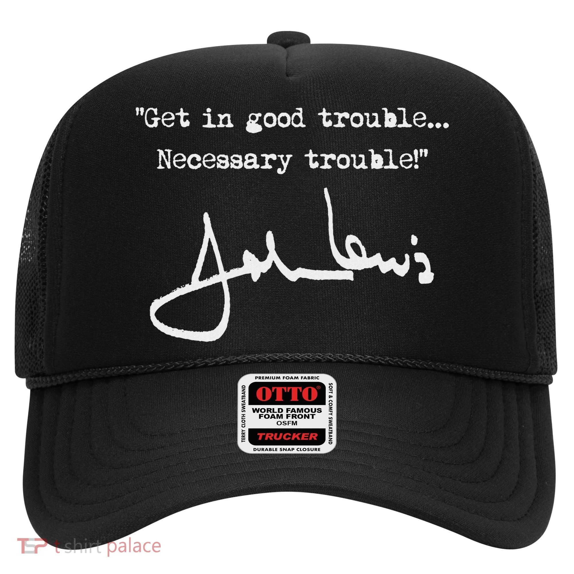 Get In Good Necessary Trouble John Lewis Hat