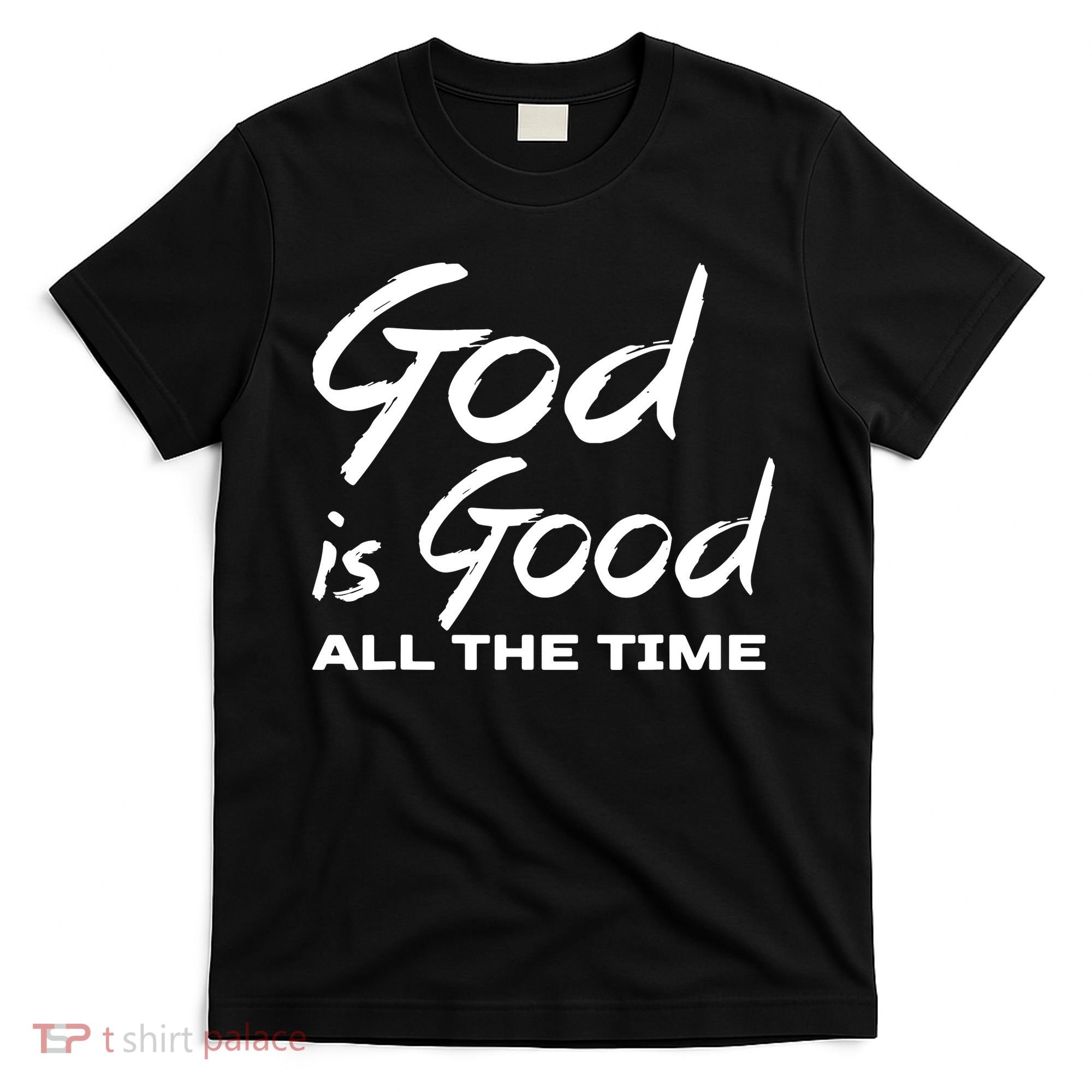 God Is Good All The Time Funny Christian T-Shirt