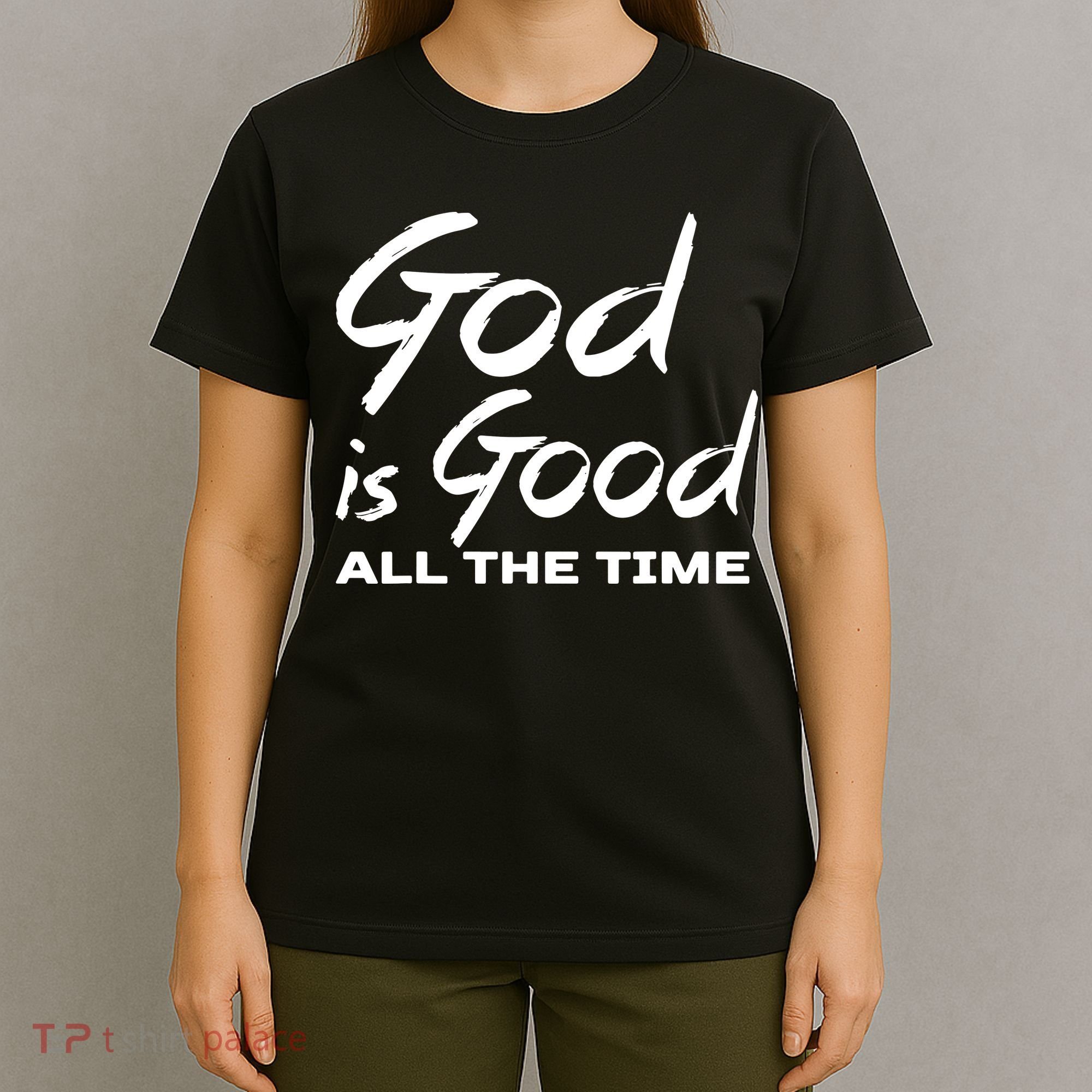 God Is Good All The Time Funny Christian T-Shirt