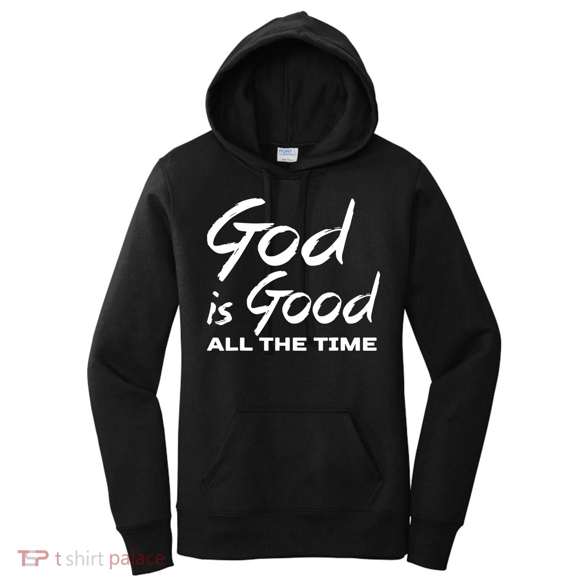 God Is Good All The Time Funny Christian Women's Hoodie