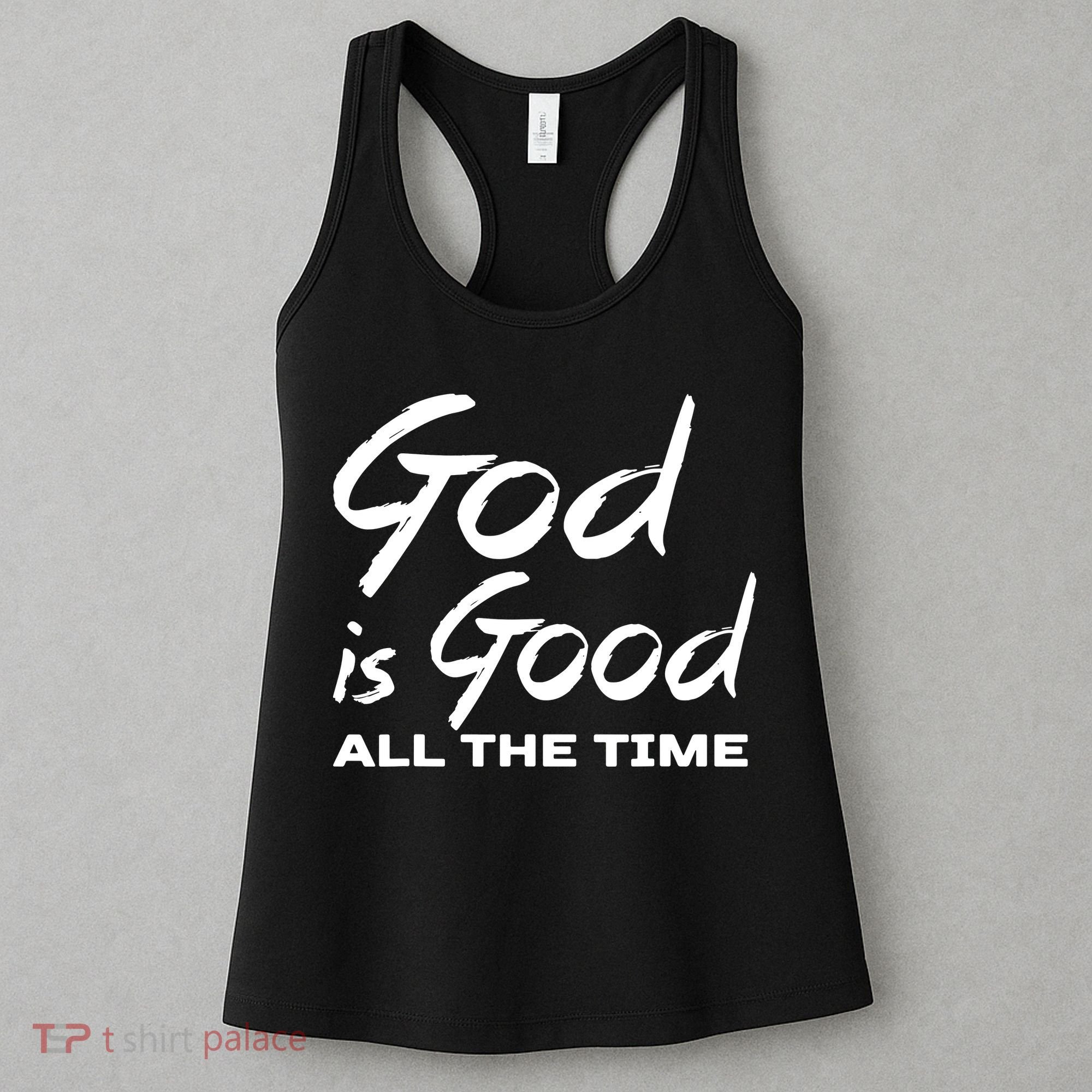 God Is Good All The Time Funny Christian Women's Tank Top