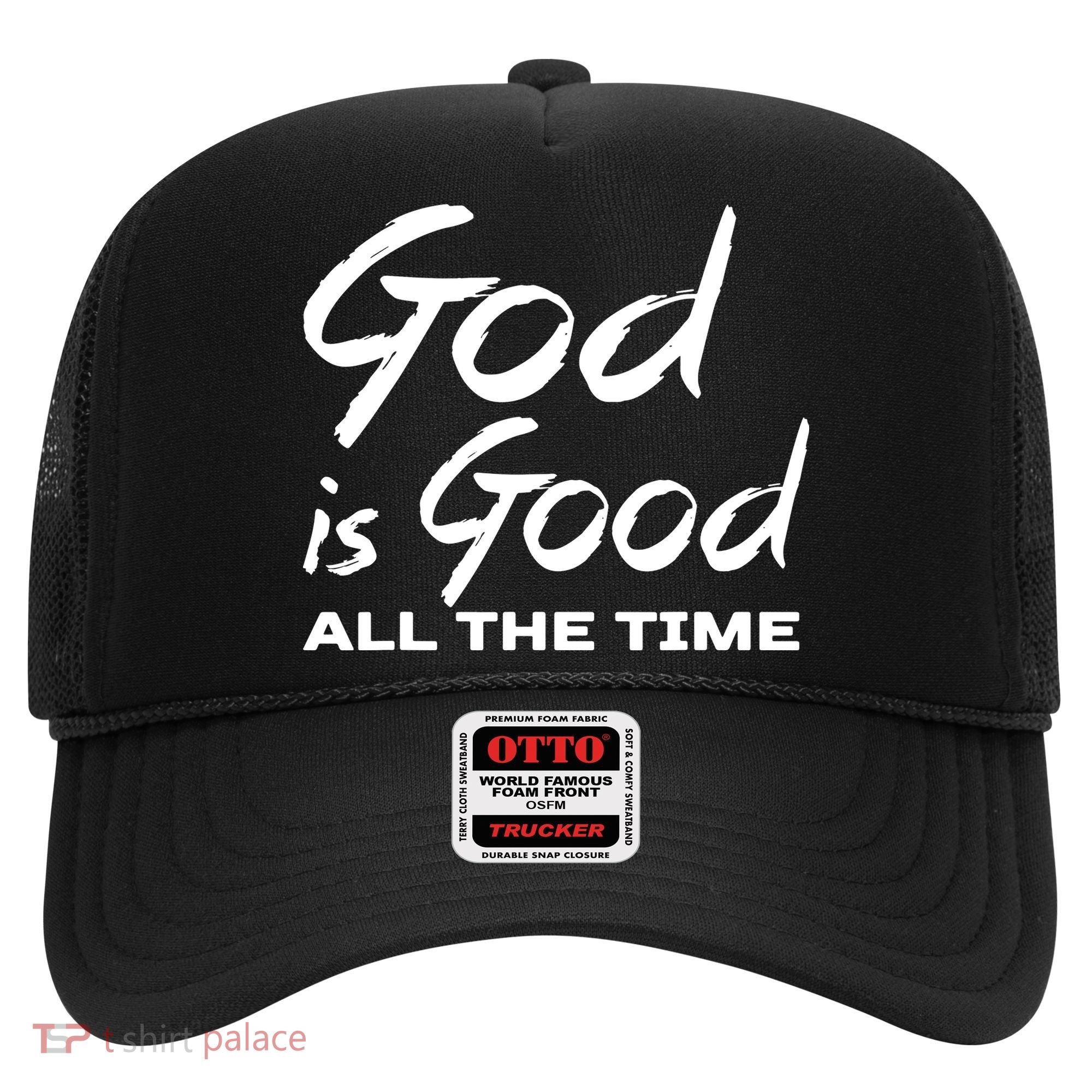 God Is Good All The Time Funny Christian Hat