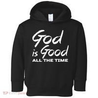God Is Good All The Time Funny Christian Toddler Hoodie thumb 0