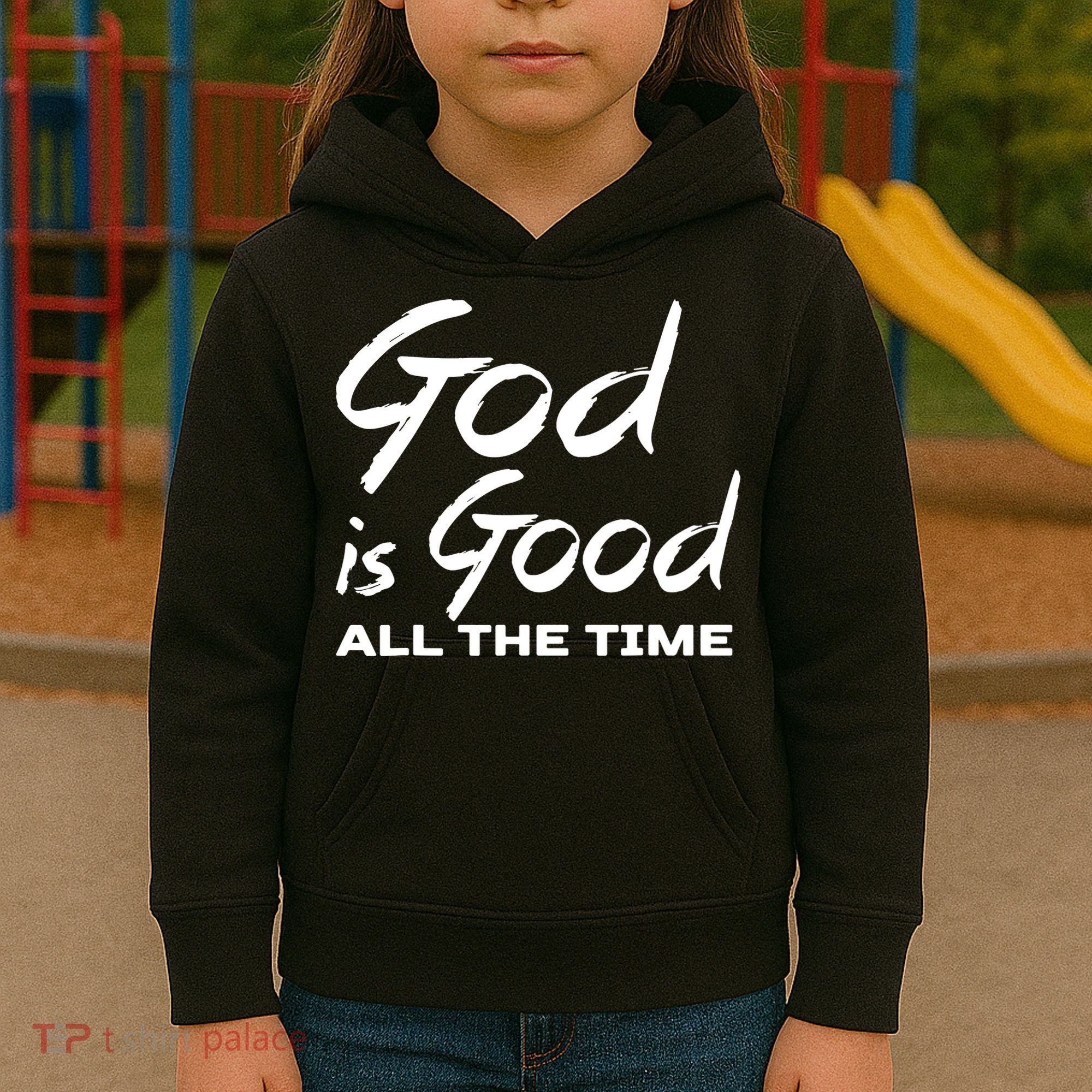 God Is Good All The Time Funny Christian Kids Hoodie