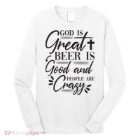 God Is Great Beer Is Good And People Are Crazy Funny Long Sleeve Shirt thumb 0