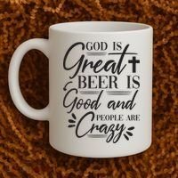 God Is Great Beer Is Good And People Are Crazy Funny Coffee Mug thumb 2
