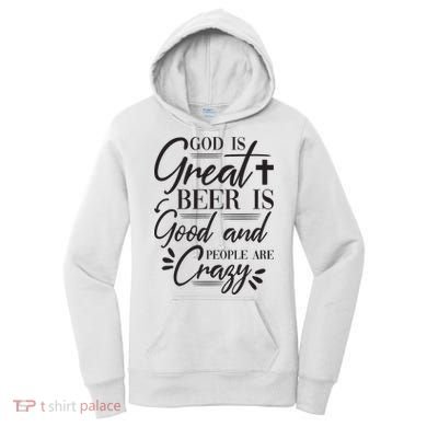 God Is Great Beer Is Good And People Are Crazy Funny Women's Hoodie