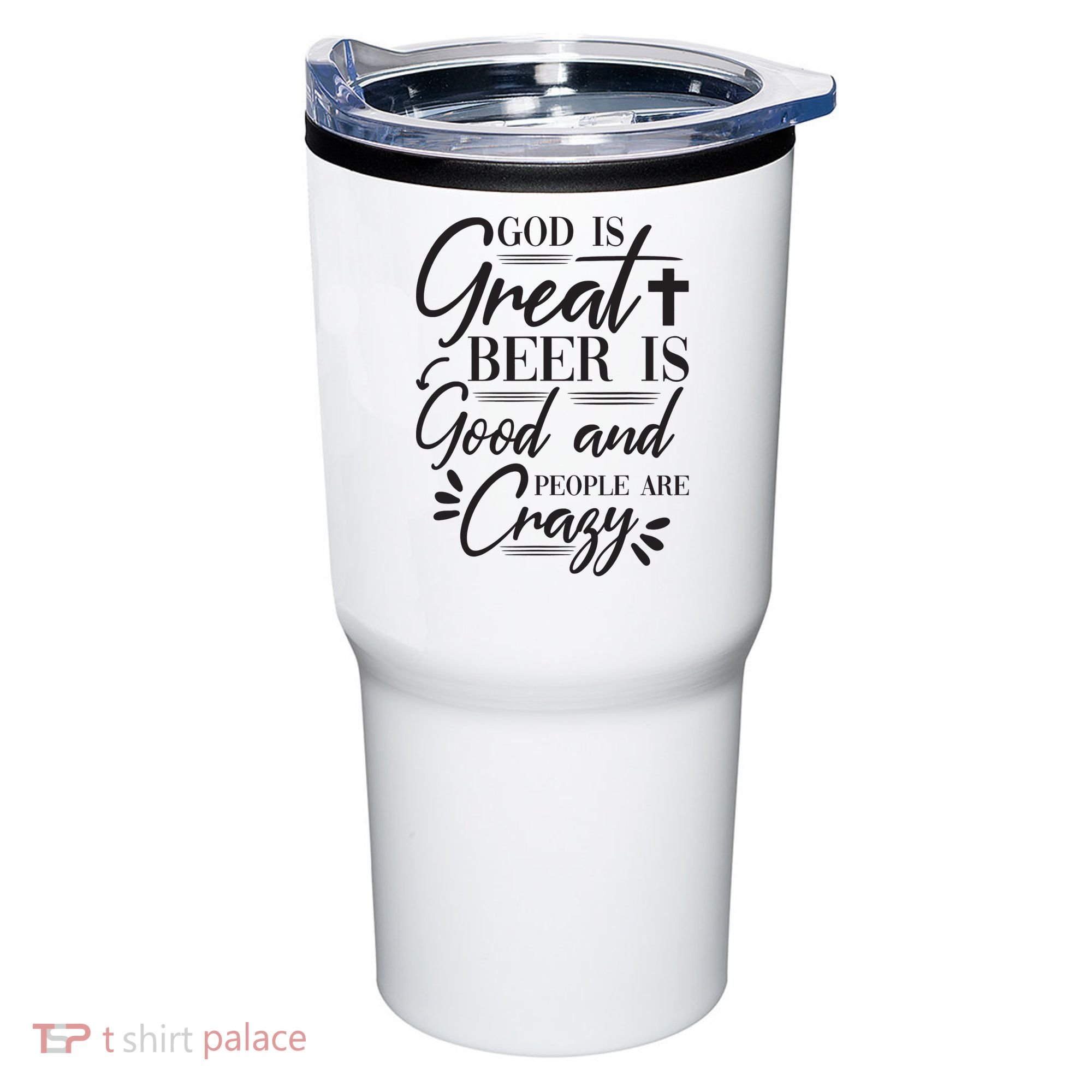God Is Great Beer Is Good And People Are Crazy Funny Tumbler