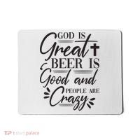 God Is Great Beer Is Good And People Are Crazy Funny Mousepad thumb 0