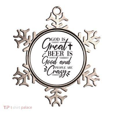 God Is Great Beer Is Good And People Are Crazy Funny Ornament