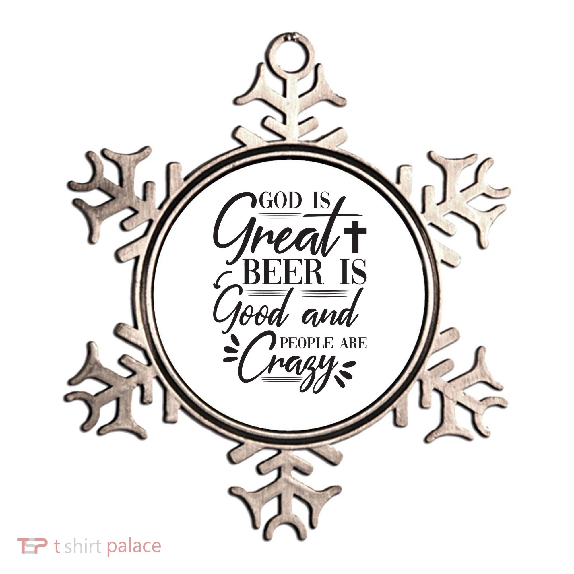 God Is Great Beer Is Good And People Are Crazy Funny Ornament