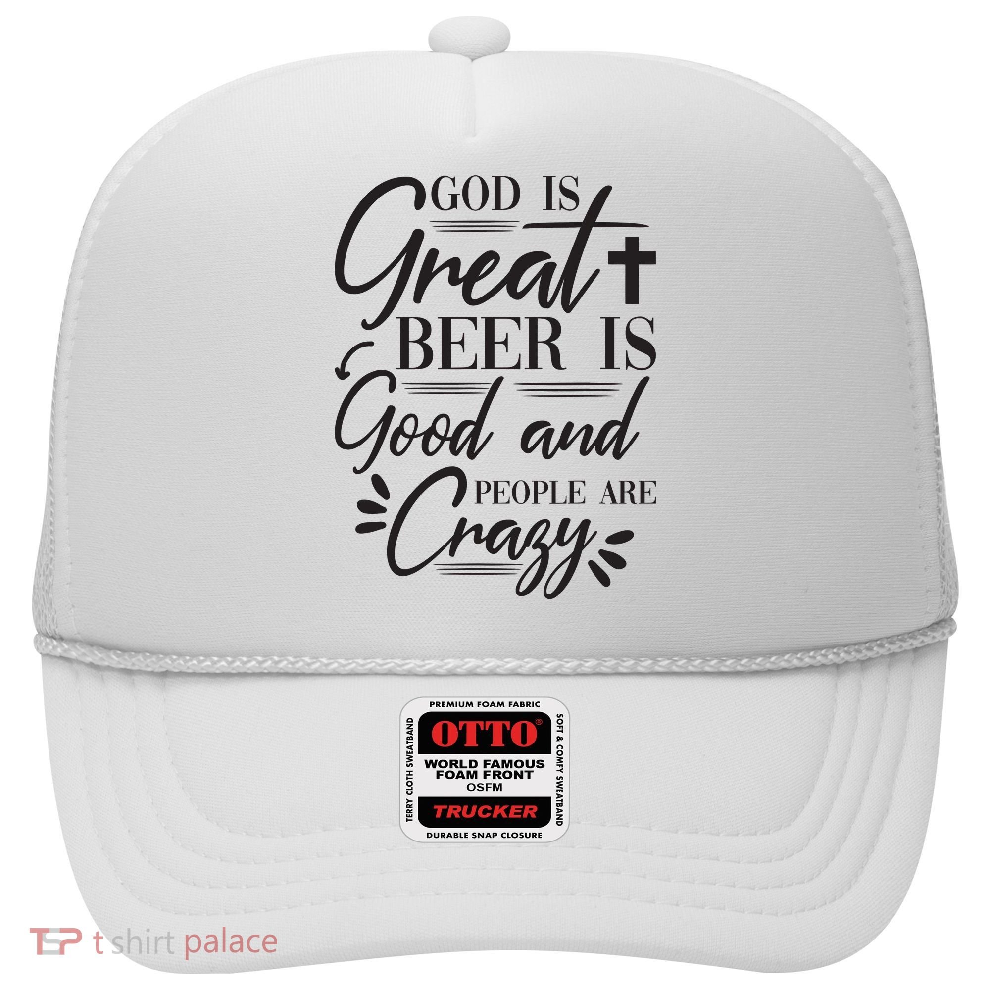 God Is Great Beer Is Good And People Are Crazy Funny Hat