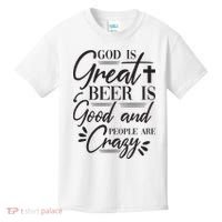 God Is Great Beer Is Good And People Are Crazy Funny Kids T-Shirt thumb 0