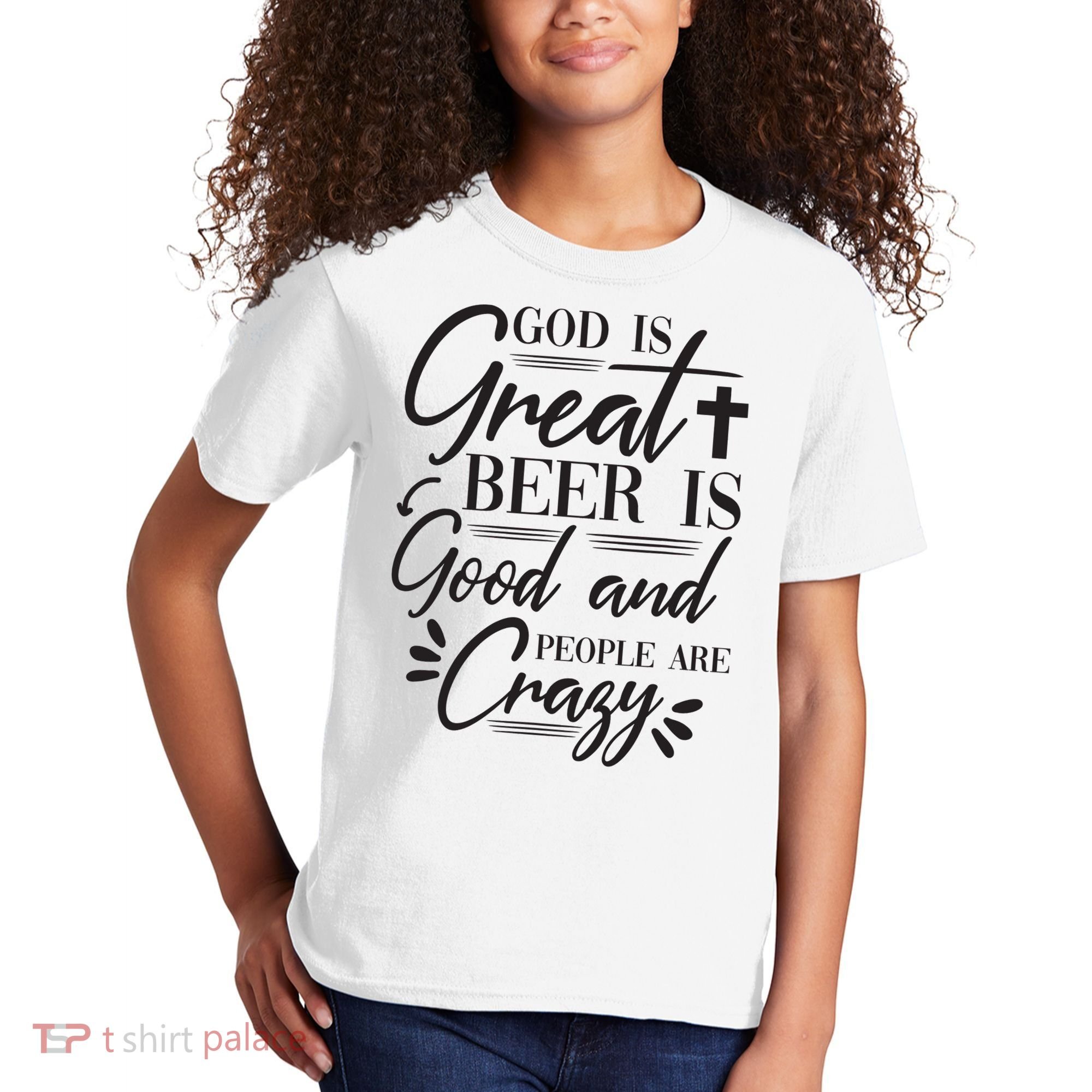 God Is Great Beer Is Good And People Are Crazy Funny Kids T-Shirt