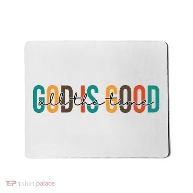 God Is Good All The Time Colorful Mousepad