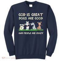 God Is Great Dogs Are Good And People Are Crazy Sweatshirt thumb 0