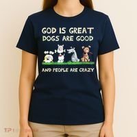 God Is Great Dogs Are Good And People Are Crazy T-Shirt thumb 4