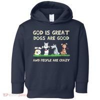 God Is Great Dogs Are Good And People Are Crazy Toddler Hoodie thumb 0