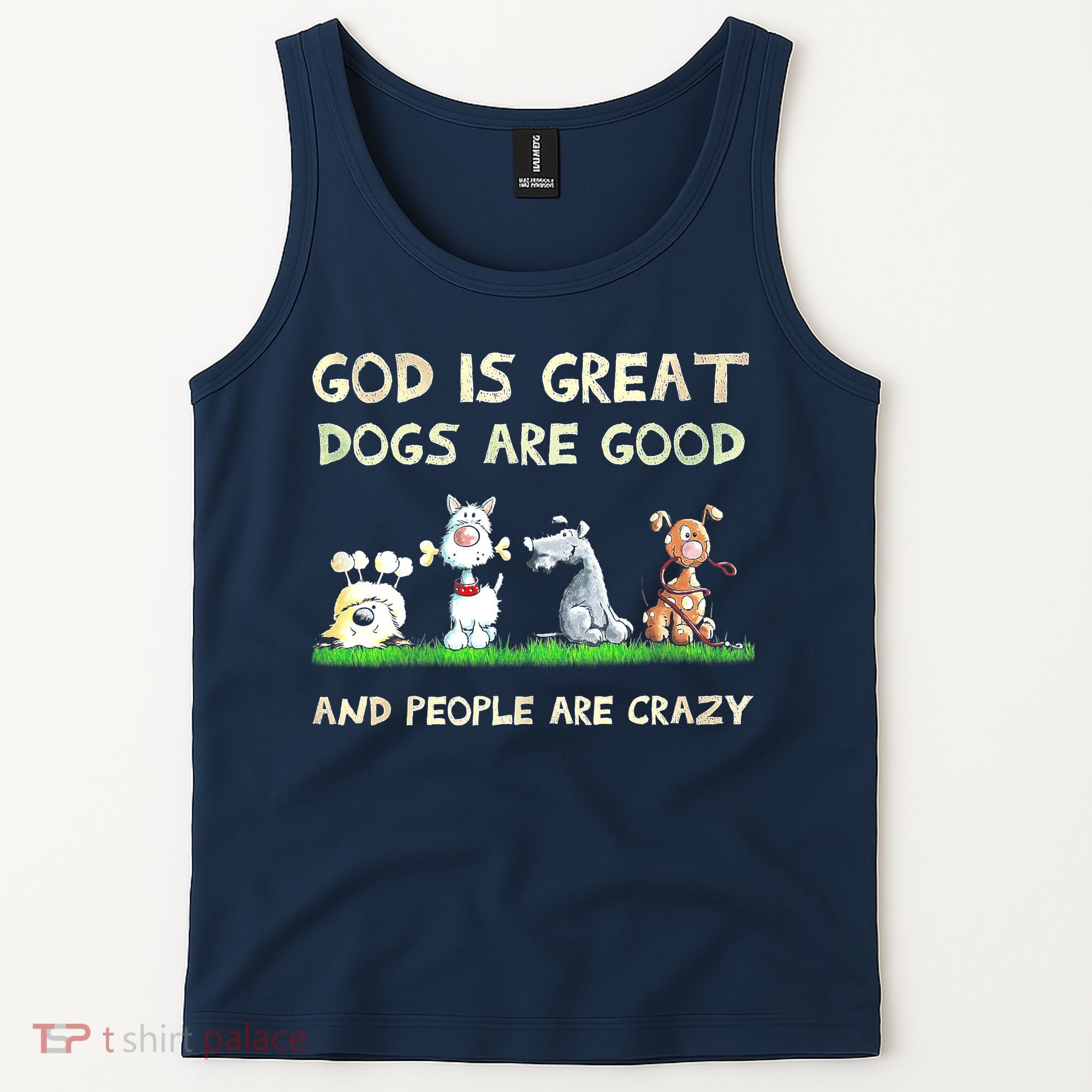 God Is Great Dogs Are Good And People Are Crazy Tank Top