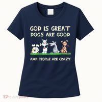God Is Great Dogs Are Good And People Are Crazy Women's T-Shirt thumb 0
