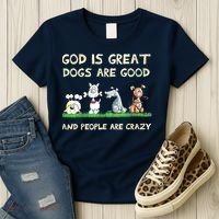 God Is Great Dogs Are Good And People Are Crazy Women's T-Shirt thumb 3