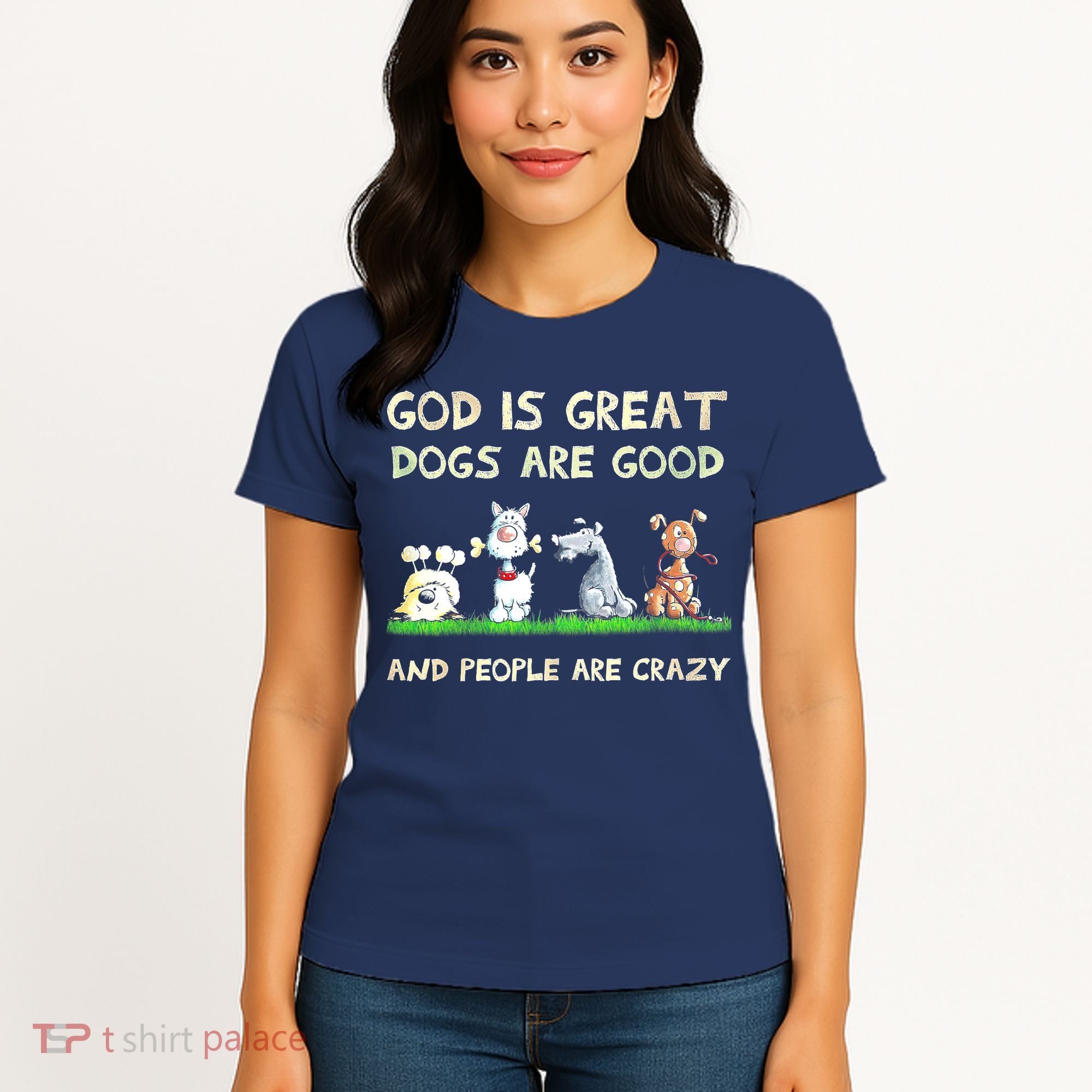 God Is Great Dogs Are Good And People Are Crazy Women's T-Shirt