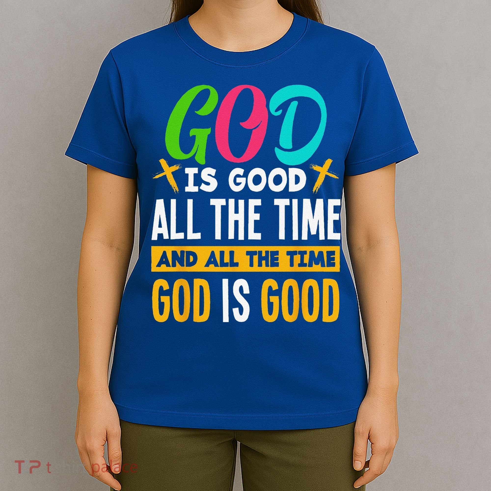 God Is Good All The Time Jesus Christ Christian Gift T-Shirt