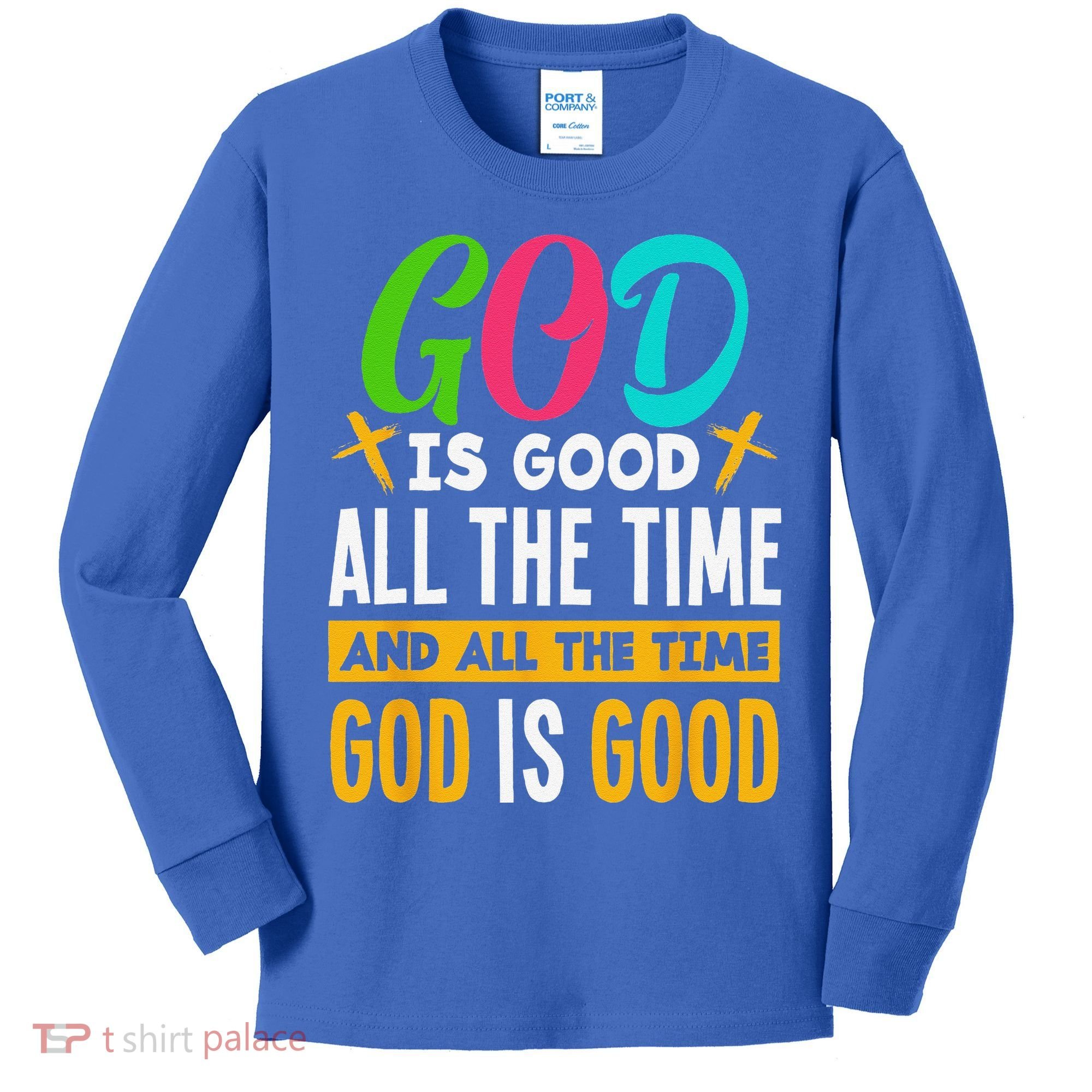 God Is Good All The Time Jesus Christ Christian Gift Kids Long Sleeve Shirt
