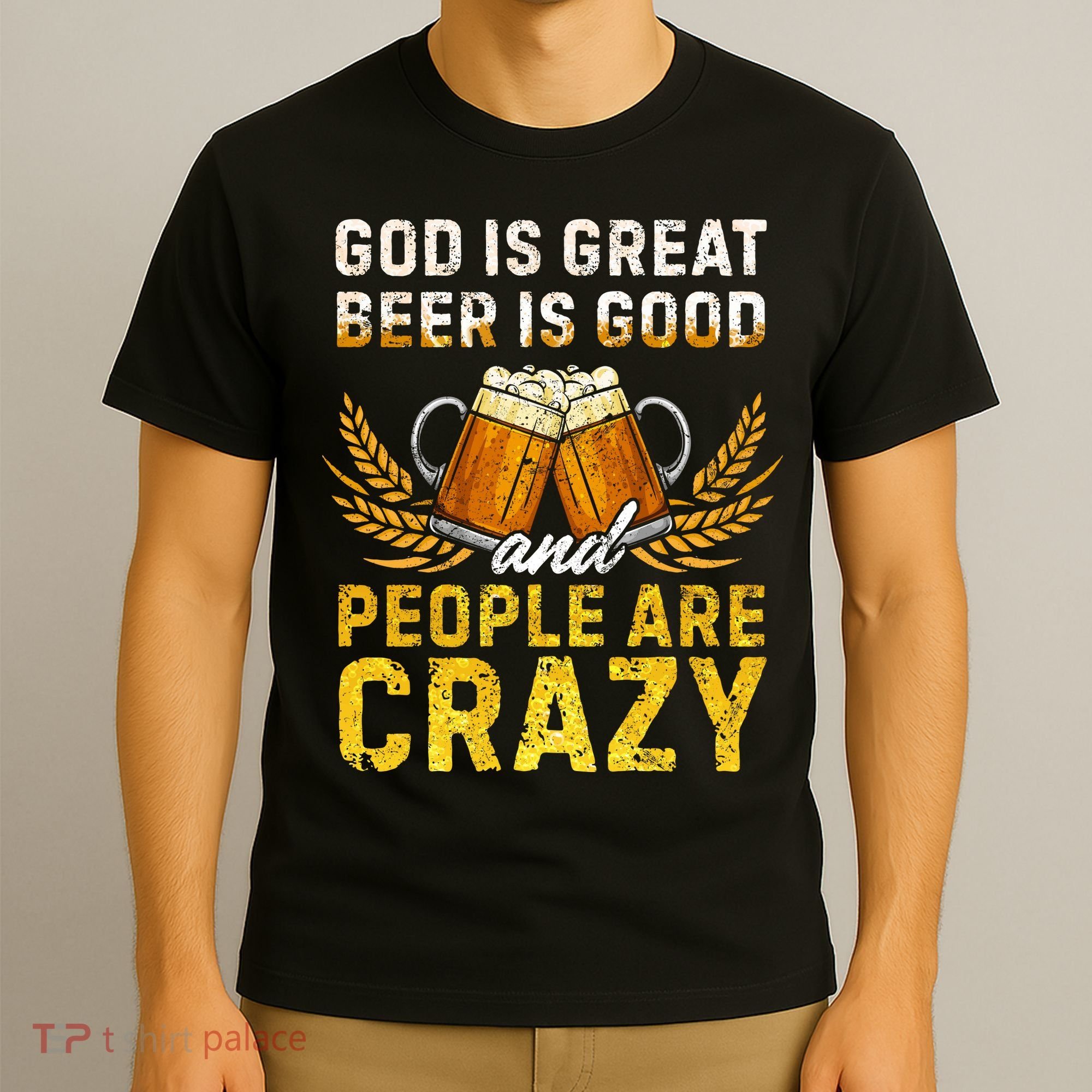 God Is Great Beer Is Good People Are Crazy Vintage Gift T-Shirt