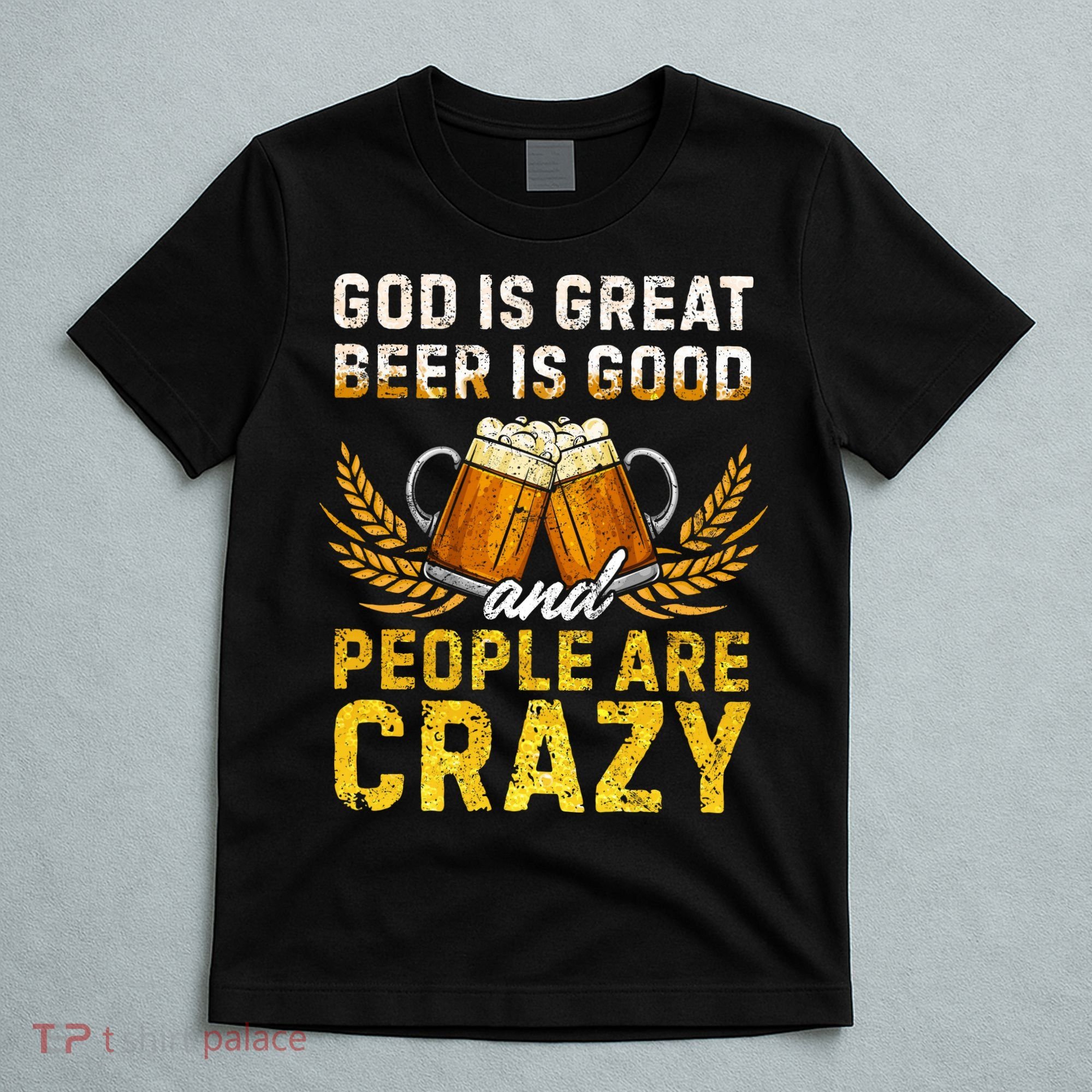 God Is Great Beer Is Good People Are Crazy Vintage Gift T-Shirt