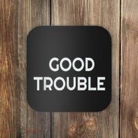 Get In Good Necessary Trouble Coaster thumb 0