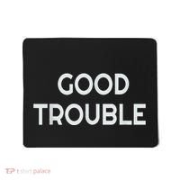 Get In Good Necessary Trouble Mousepad thumb 0
