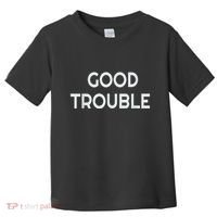 Get In Good Necessary Trouble Toddler T-Shirt thumb 0