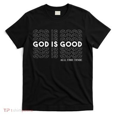 God Is Good Christian Worship Preachers T-Shirt
