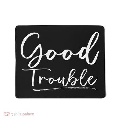Get In Good Necessary Trouble For Social Justice Mousepad