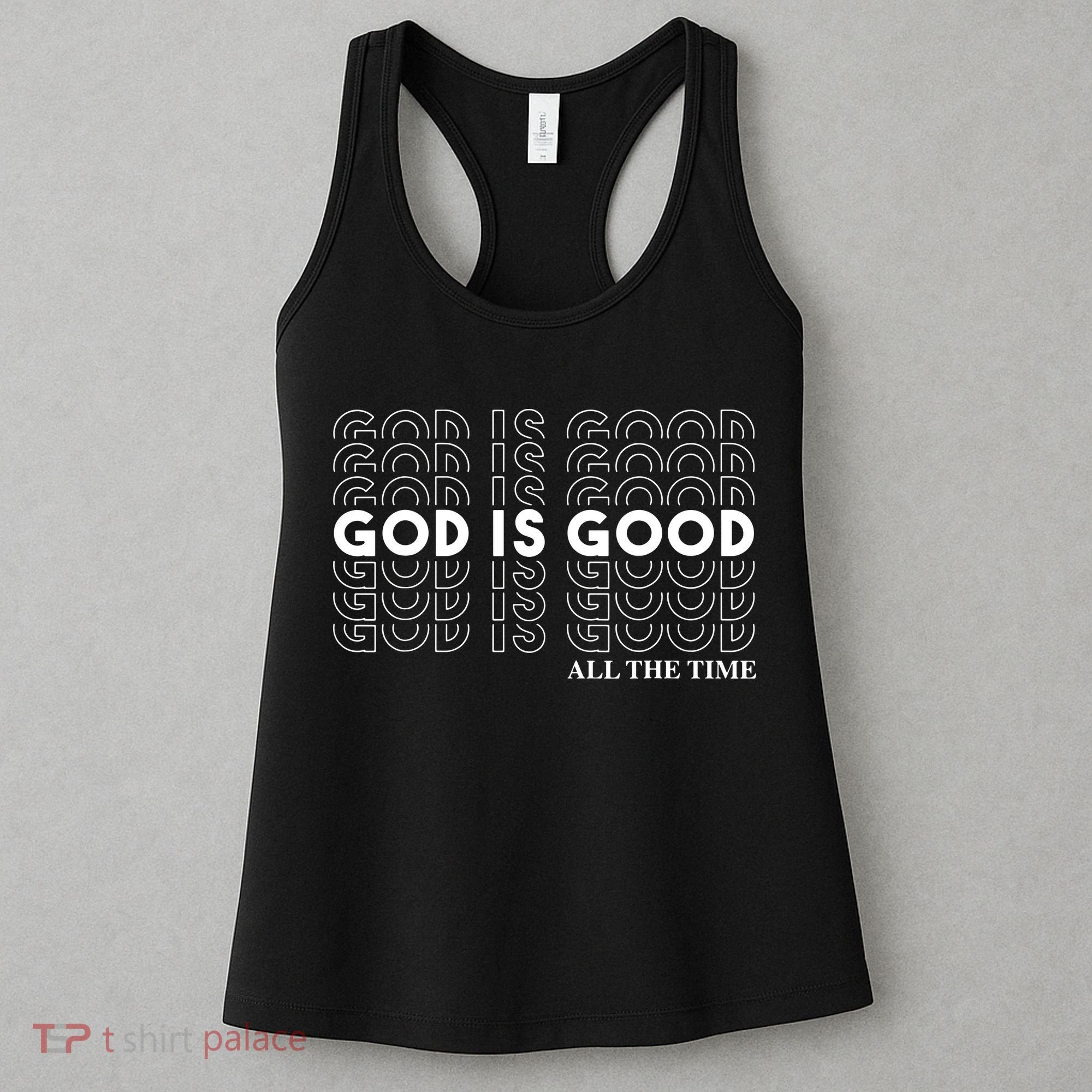 God Is Good All The Time Christian Worship Preachers Women's Tank Top