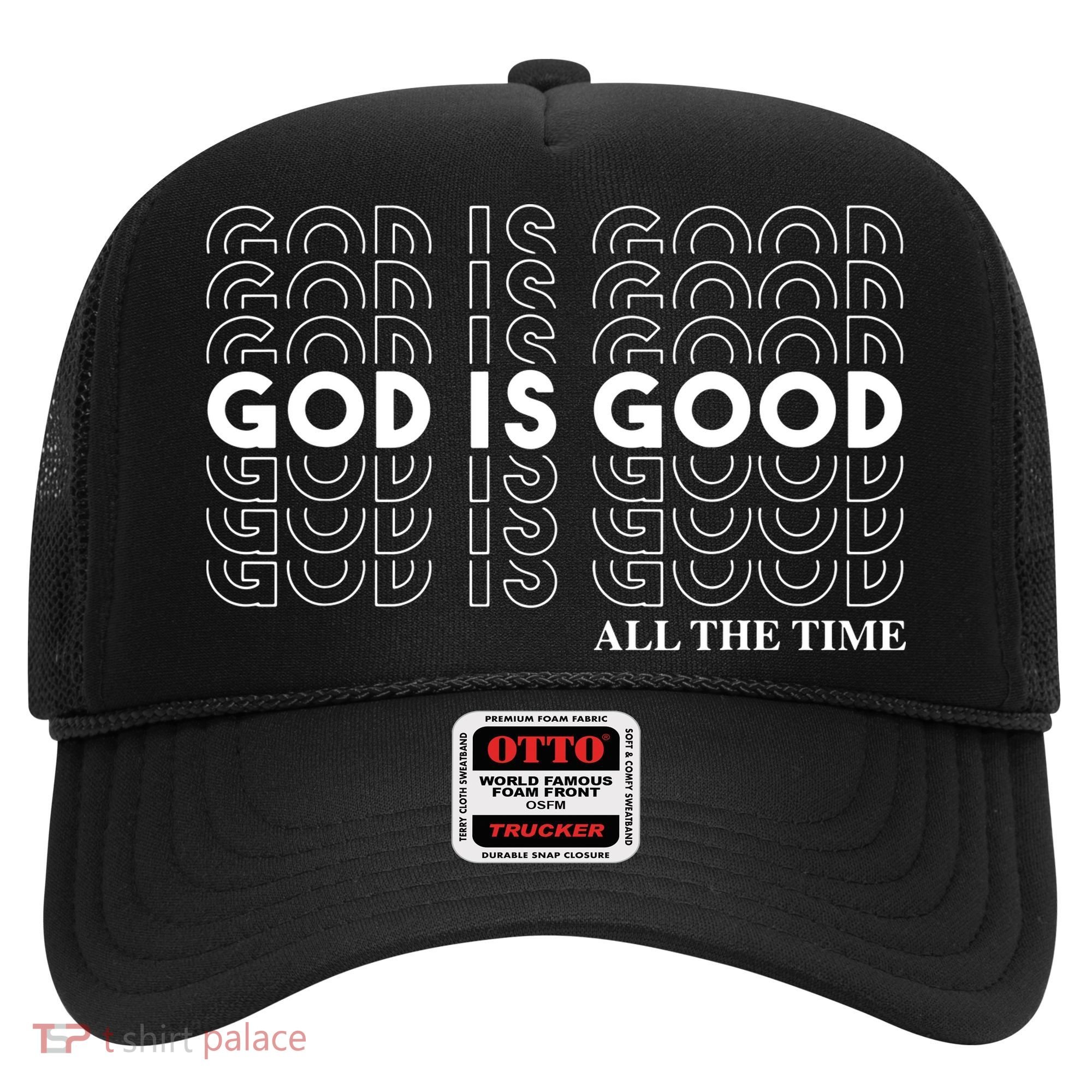 God Is Good All The Time Christian Worship Preachers Hat