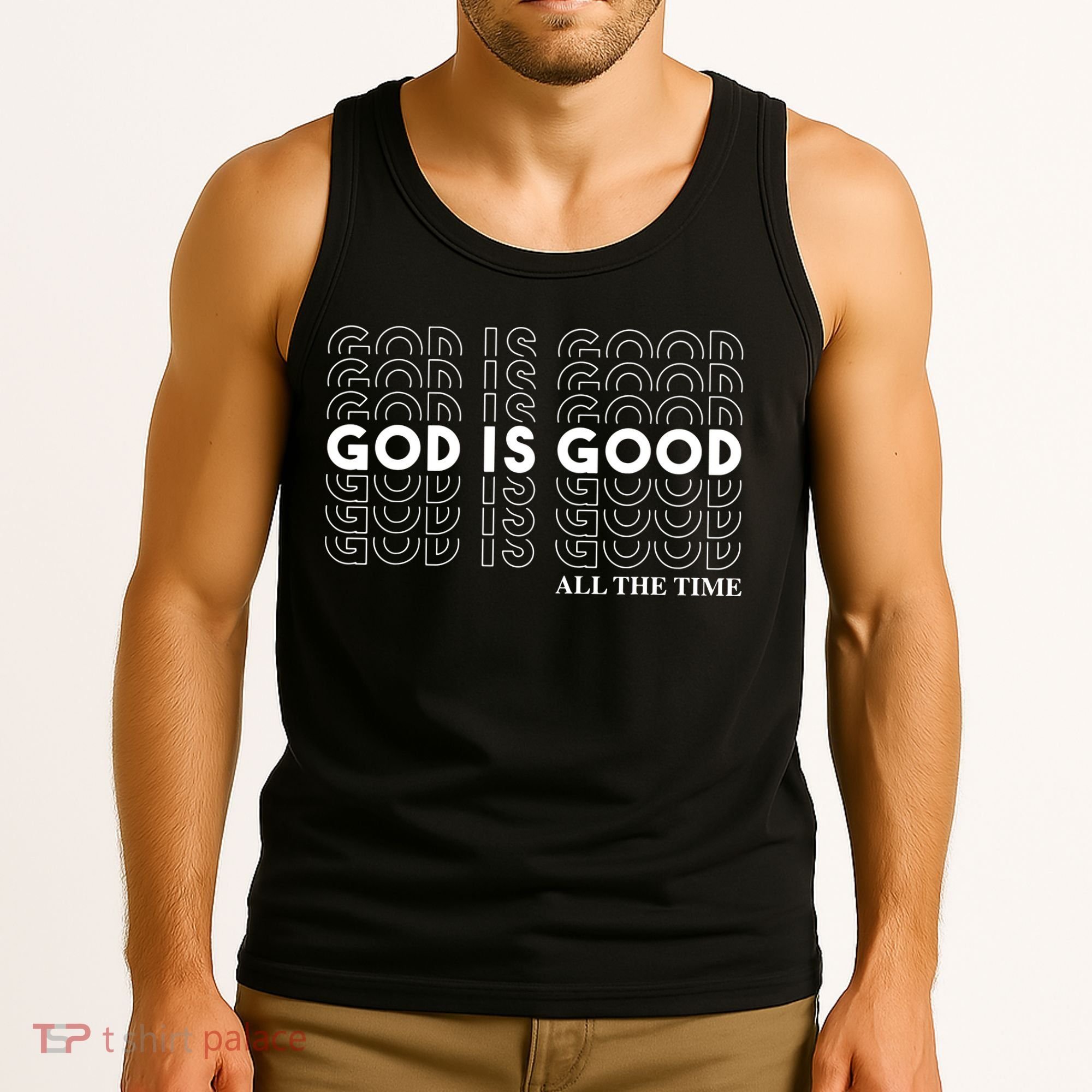 God Is Good All The Time Christian Worship Preachers Tank Top
