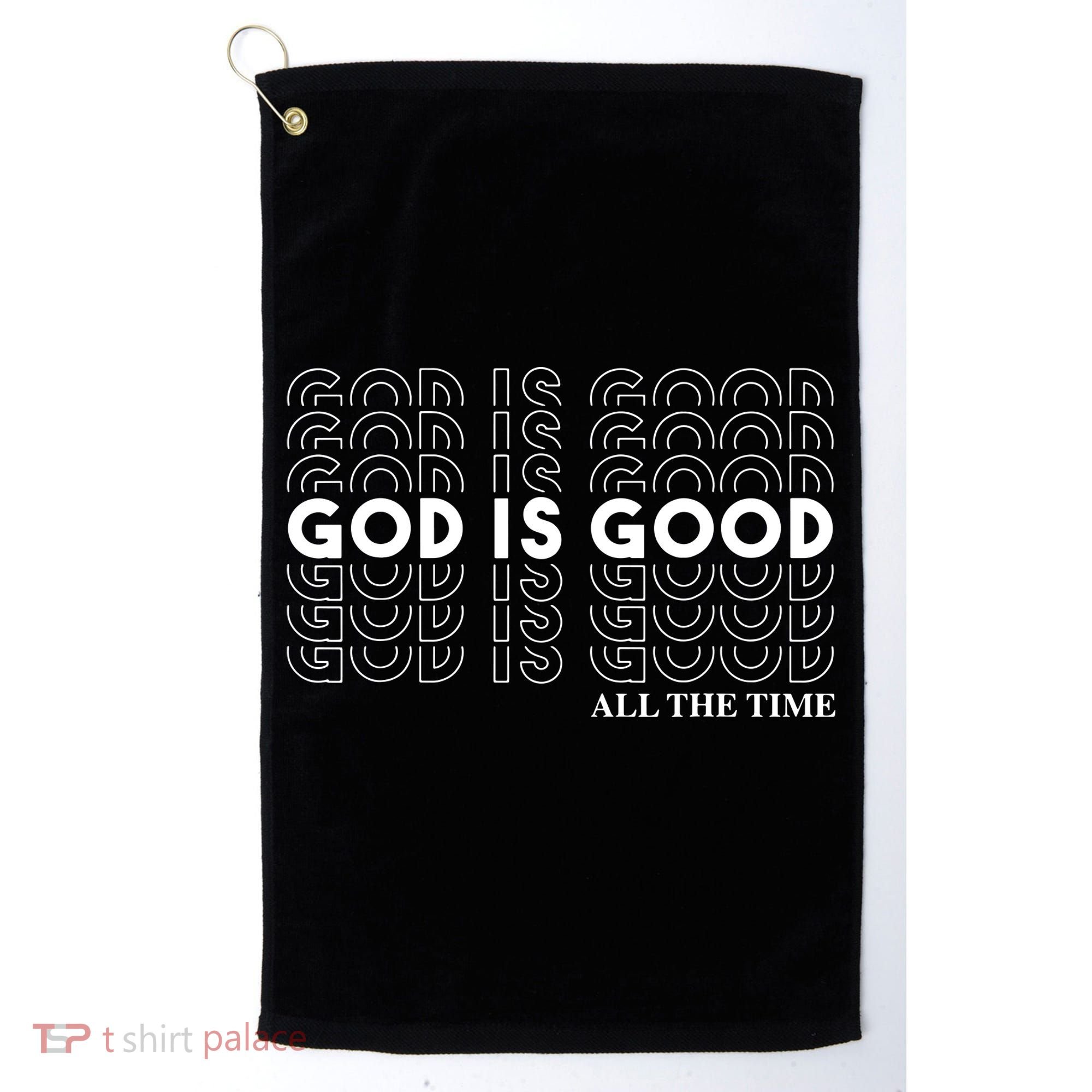 God Is Good All The Time Christian Worship Preachers Golf Towel